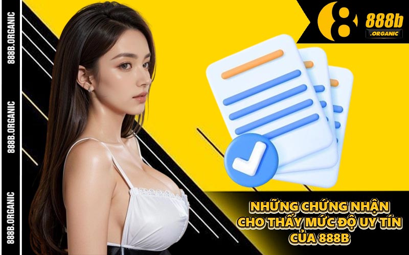 Những Chứng Nhận Cho Thấy Mức Độ Uy Tín Của 888B